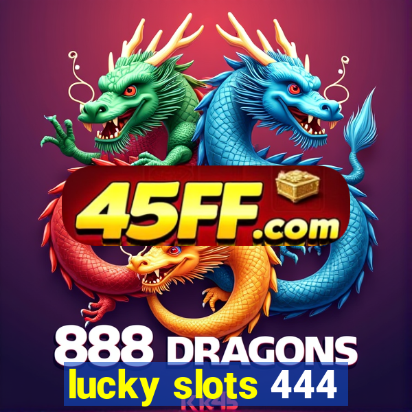 lucky slots 444